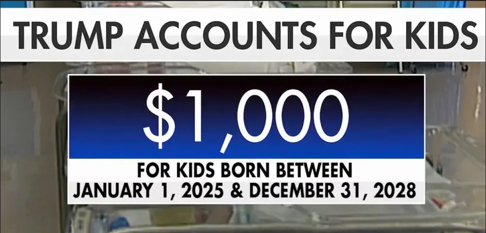 News graphic headed "Trump Accounts for Kids": $1,000 for kids born between January 1, 2025 and December 31, 2028.